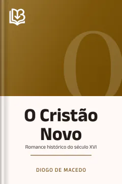 O Cristão Novo: romance histórico do século XVI - Diogo de Macedo