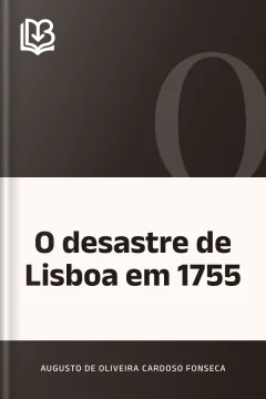 O desastre de Lisboa em 1755 - Augusto de Oliveira Cardoso Fonseca