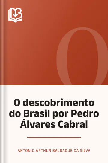 O descobrimento do Brasil por Pedro Álvares Cabral de Antonio Arthur Baldaque da Silva, capa do livro