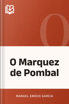 O Marquez de Pombal - Manuel Emídio Garcia