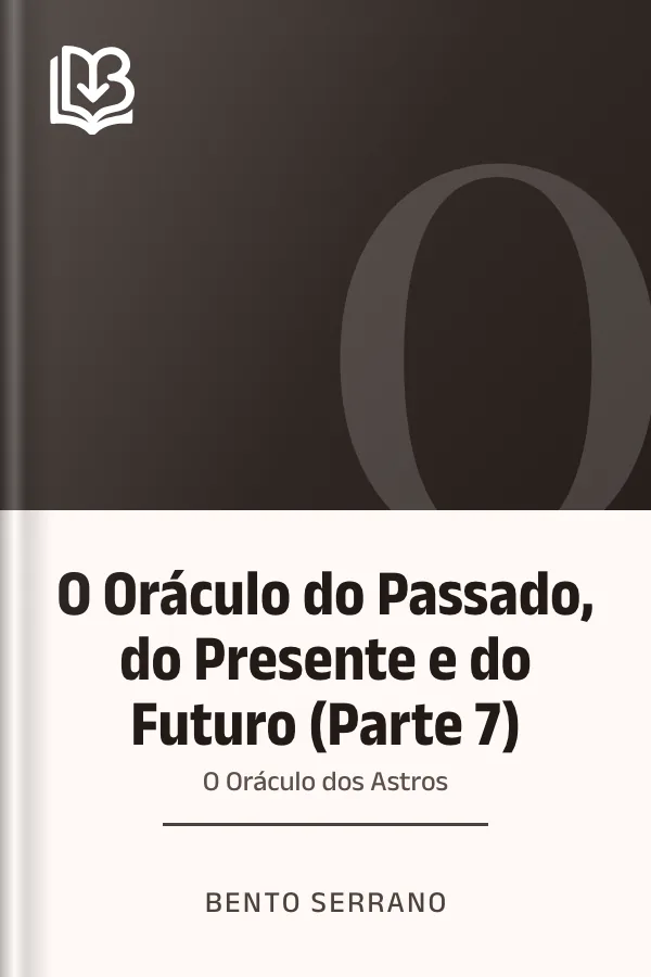 O Oráculo do Passado, do Presente e do Futuro (Parte 7): O Oráculo dos Astros de Bento Serrano, capa do livro