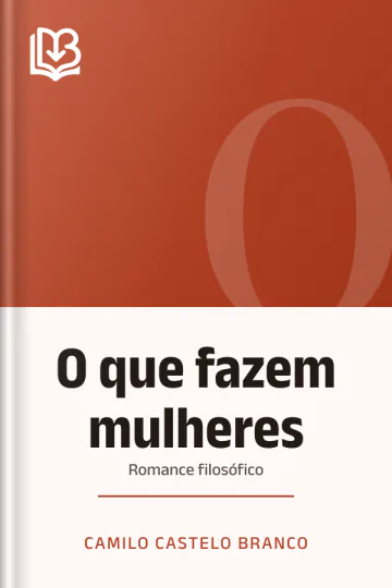 O que fazem mulheres: Romance filosófico de Camilo Castelo Branco, capa do livro