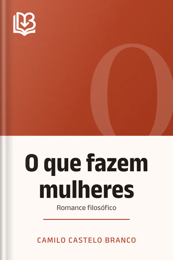 O que fazem mulheres: Romance filosófico de Camilo Castelo Branco, capa do livro