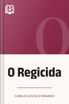 O Regicida - Camilo Castelo Branco