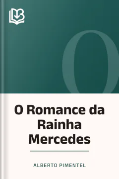 O Romance da Rainha Mercedes - Alberto Pimentel