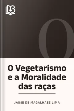 O Vegetarismo e a Moralidade das raças - Jaime de Magalhães Lima