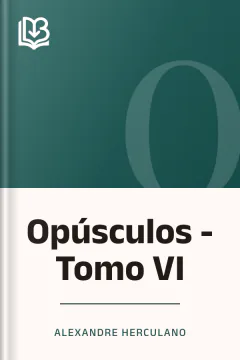Opúsculos - Tomo VI - Alexandre Herculano
