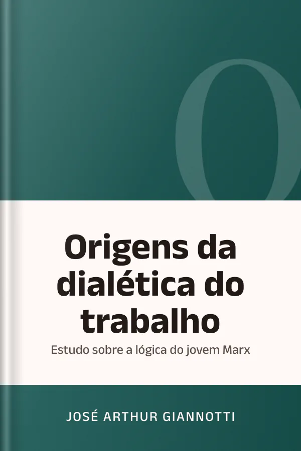 Origens da dialética do trabalho: estudo sobre a lógica do jovem Marx de José Arthur Giannotti, capa do livro
