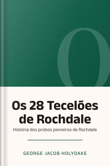 Os 28 Tecelões de Rochdale: história dos probos pioneiros de Rochdale de George Jacob Holyoake, capa do livro