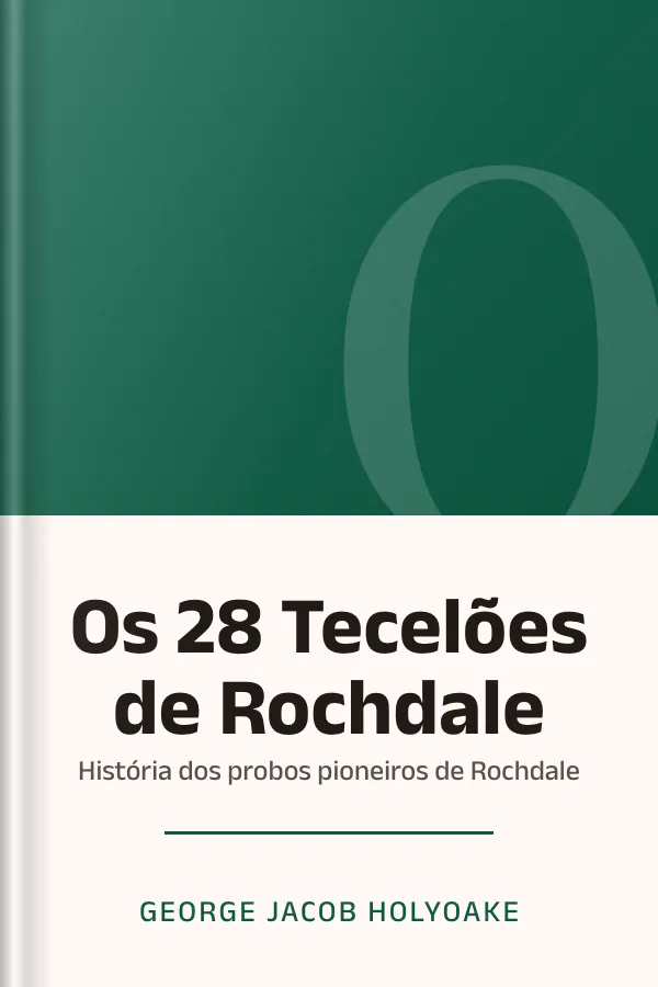 Os 28 Tecelões de Rochdale: história dos probos pioneiros de Rochdale de George Jacob Holyoake, capa do livro