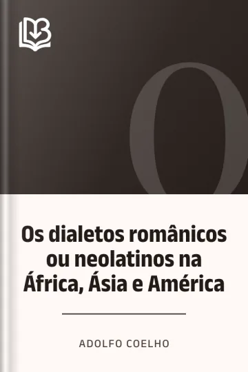 Os dialetos românicos ou neolatinos na África, Ásia e América de Adolfo Coelho, capa do livro