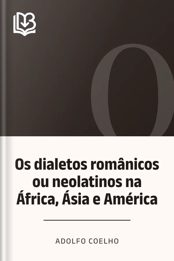 Os dialetos românicos ou neolatinos na África, Ásia e América de Adolfo Coelho, capa do livro