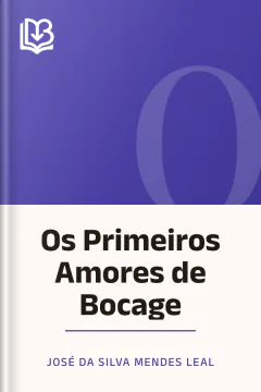 Os Primeiros Amores de Bocage - José da Silva Mendes Leal