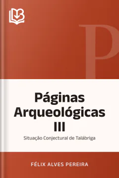 Páginas Arqueológicas III: Situação Conjectural de Talábriga - Félix Alves Pereira