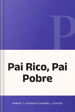 Pai Rico, Pai Pobre - Robert T. Kiyosaki e Sharon L. Lechter