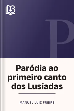 Paródia ao primeiro canto dos Lusíadas - Manuel Luiz Freire