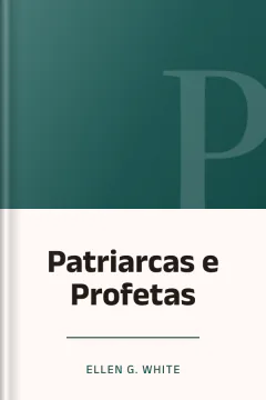 Patriarcas e Profetas - Ellen G. White