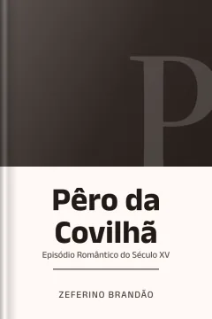 Pêro da Covilhã: Episódio Romântico do Século XV - Zeferino Brandão