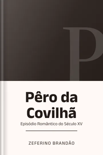 Pêro da Covilhã: Episódio Romântico do Século XV de Zeferino Brandão, capa do livro