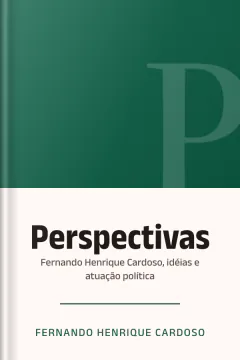 Perspectivas: Fernando Henrique Cardoso, idéias e atuação política - Fernando Henrique Cardoso
