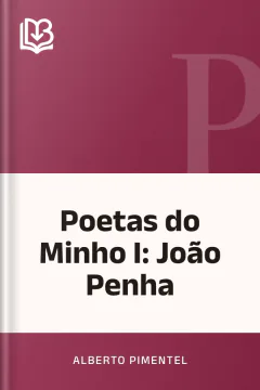 Poetas do Minho I: João Penha - Alberto Pimentel
