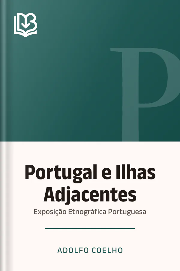 Portugal e Ilhas Adjacentes: Exposição Etnográfica Portuguesa de Adolfo Coelho, capa do livro