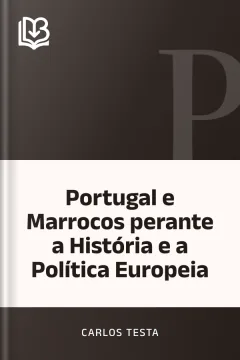 Portugal e Marrocos perante a História e a Política Europeia - Carlos Testa