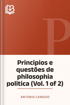 Principios e questões de philosophia politica (Vol. 1 of 2) - Antonio Candido
