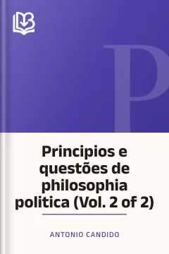 Principios e questões de philosophia politica (Vol. 2 of 2) - Antonio Candido