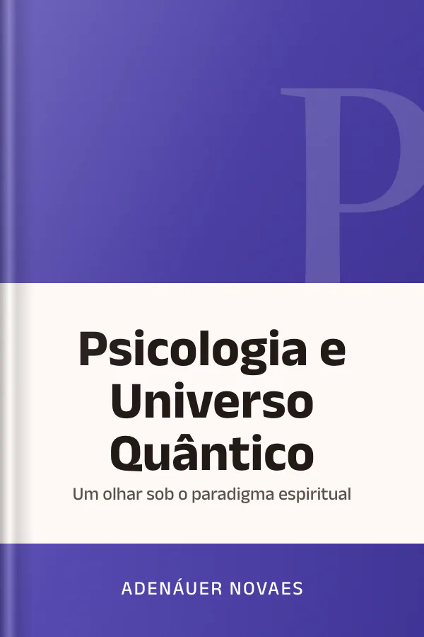 Psicologia e Universo Quântico: Um olhar sob o paradigma espiritual de Adenáuer Novaes, capa do livro