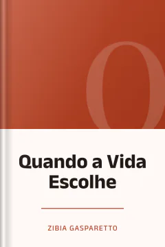 Quando a Vida Escolhe - Zibia Gasparetto