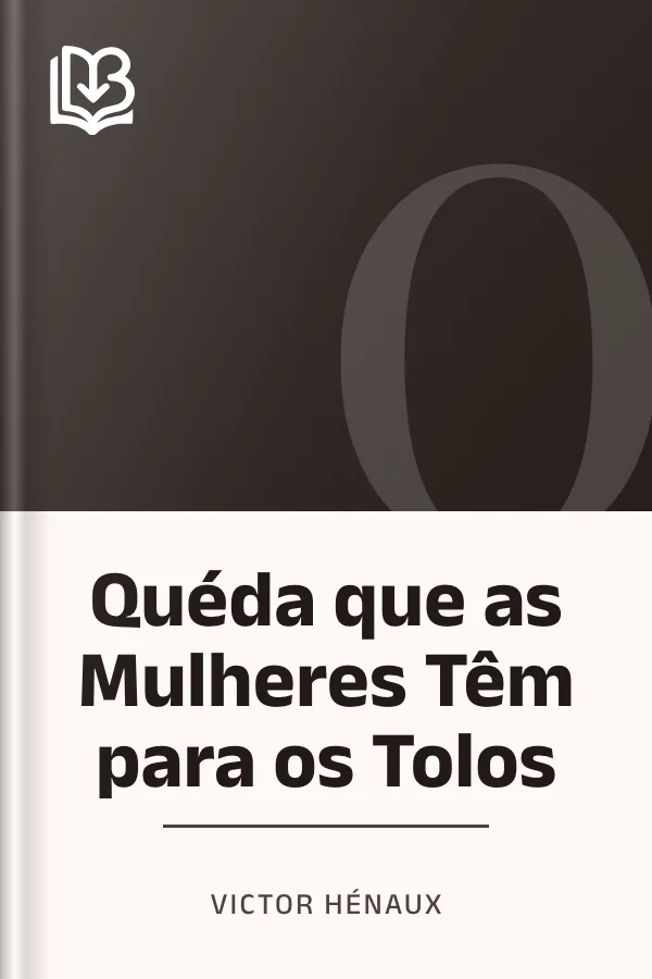Quéda que as Mulheres Têm para os Tolos de Victor Hénaux, capa do livro