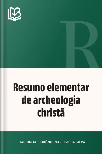 Resumo elementar de archeologia christã de Joaquim Possidónio Narciso da Silva, capa do livro