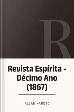 Revista Espírita - Décimo Ano (1867) - Allan Kardec