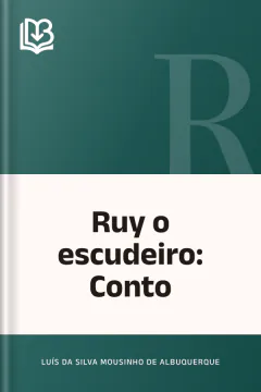 Ruy o escudeiro: Conto - Luís da Silva Mousinho de Albuquerque