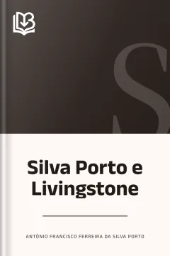 Silva Porto e Livingstone - António Francisco Ferreira da Silva Porto