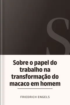 Sobre o papel do trabalho na transformação do macaco em homem - Friedrich Engels