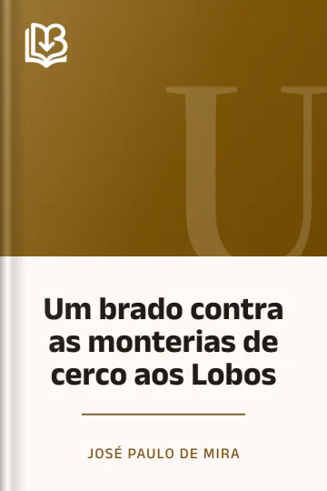 Um brado contra as monterias de cerco aos Lobos de José Paulo de Mira, capa do livro
