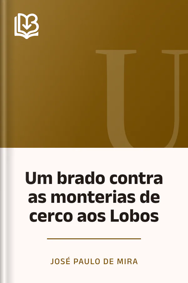 Um brado contra as monterias de cerco aos Lobos de José Paulo de Mira, capa do livro