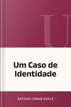Um Caso de Identidade - Arthur Conan Doyle