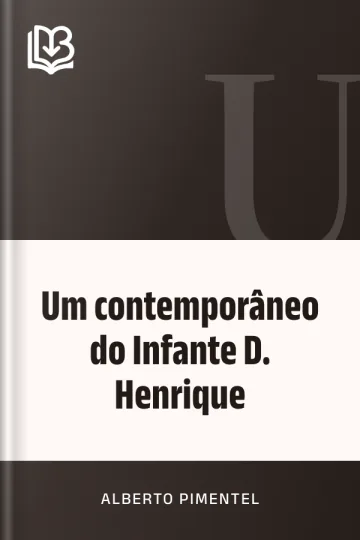 Um contemporâneo do Infante D. Henrique de Alberto Pimentel, capa do livro