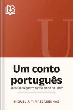 Um conto português: episódio da guerra civil: a Maria da Fonte - Miguel J. T. Mascarenhas
