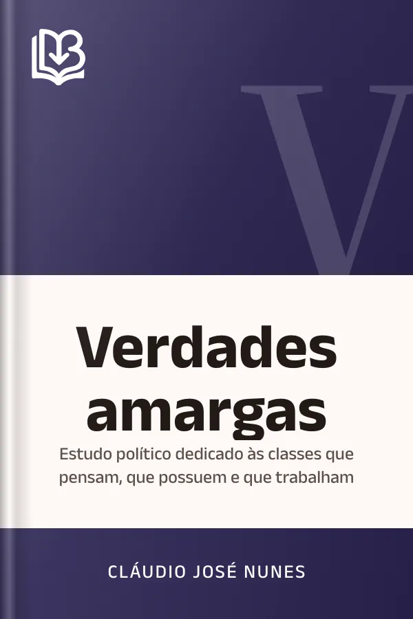 Verdades amargas: estudo político dedicado às classes que pensam, que possuem e que trabalham de Cláudio José Nunes, capa do livro
