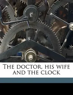 The Doctor,His Wife & a Clock by Anna Katharine Green লেখক Anna Katharine Green, বইয়ের প্রচ্ছদ