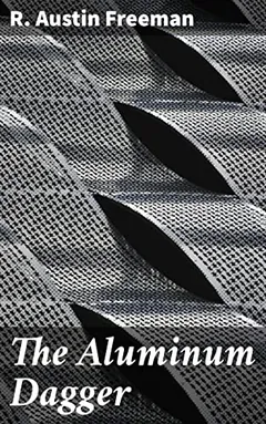 The Aluminium Dagger by R. Austin Freeman লেখক R. Austin Freeman, বইয়ের প্রচ্ছদ