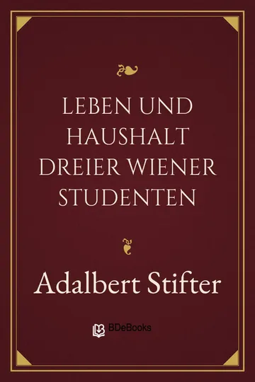 Leben und Haushalt dreier Wiener Studenten von Adalbert Stifter, Buchcover