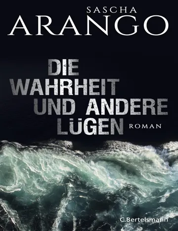 Die Wahrheit und andere Lügen von Sascha Arango, Buchcover