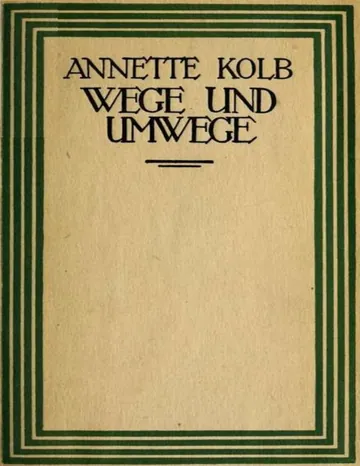 Wege und Umwege von Annette Kolb, Buchcover