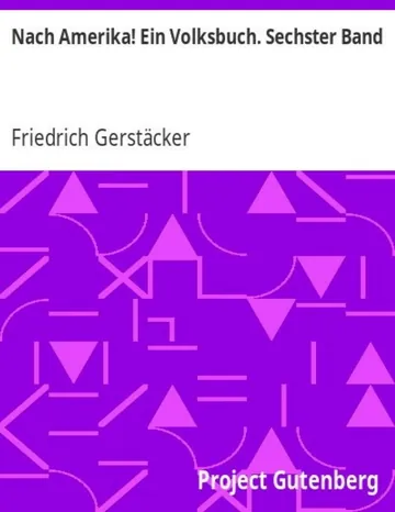 Nach Amerika! Ein Volksbuch: Sechster Band von Friedrich Gerstäcker, Buchcover