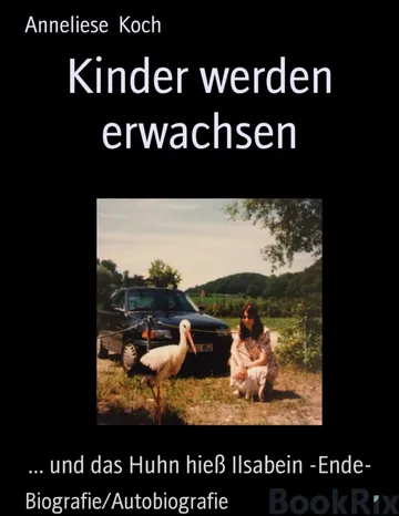 Kinder werden erwachsen, und das Huhn hieß Ilsabein von Anneliese Koch, Buchcover